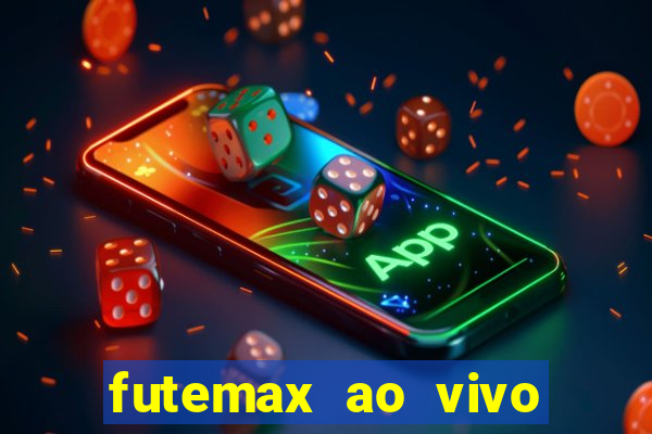 futemax ao vivo futebol ao vivo hoje